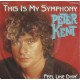 PETER KENT - This is my symphony